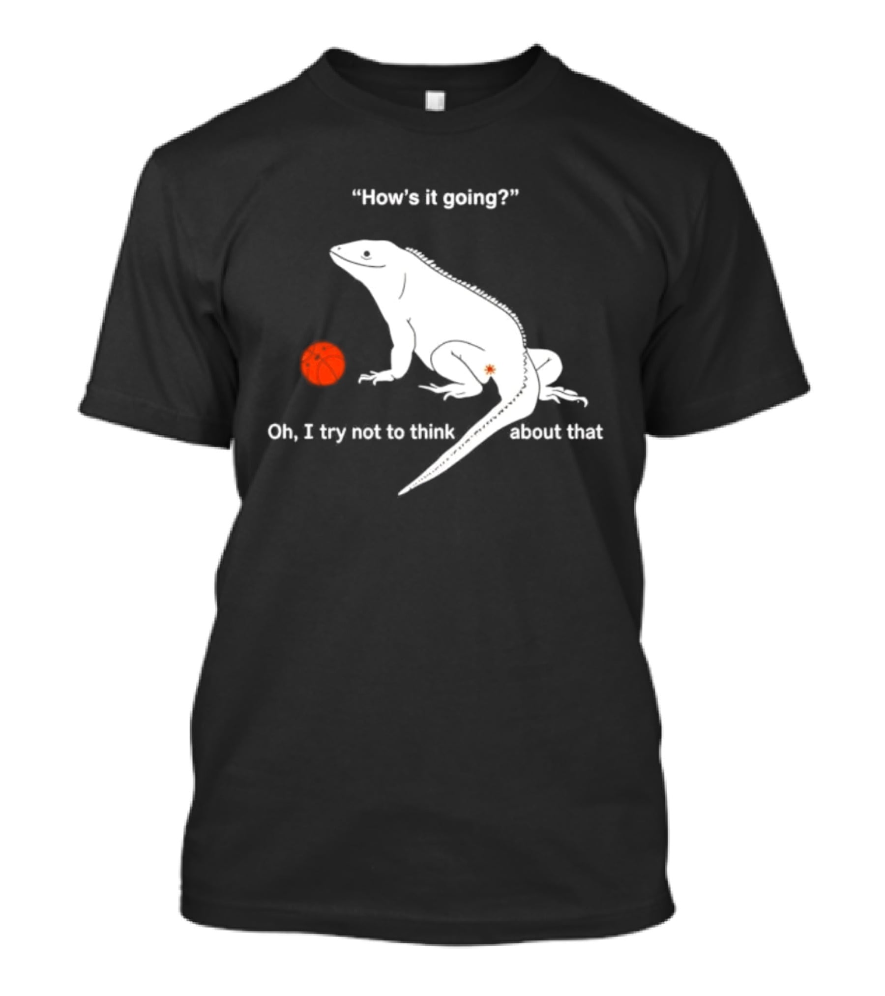 Iguana How's It Going Oh I Try Not To Think About That With Basketball T-Shirt