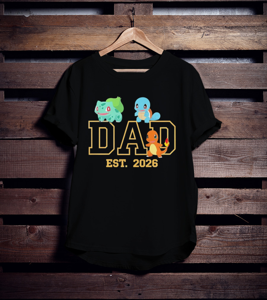 Dad Est 2026 Pokemon Starter Trio Charmander Bulbasaur Squirtle Fatherhood Celebration T-Shirt