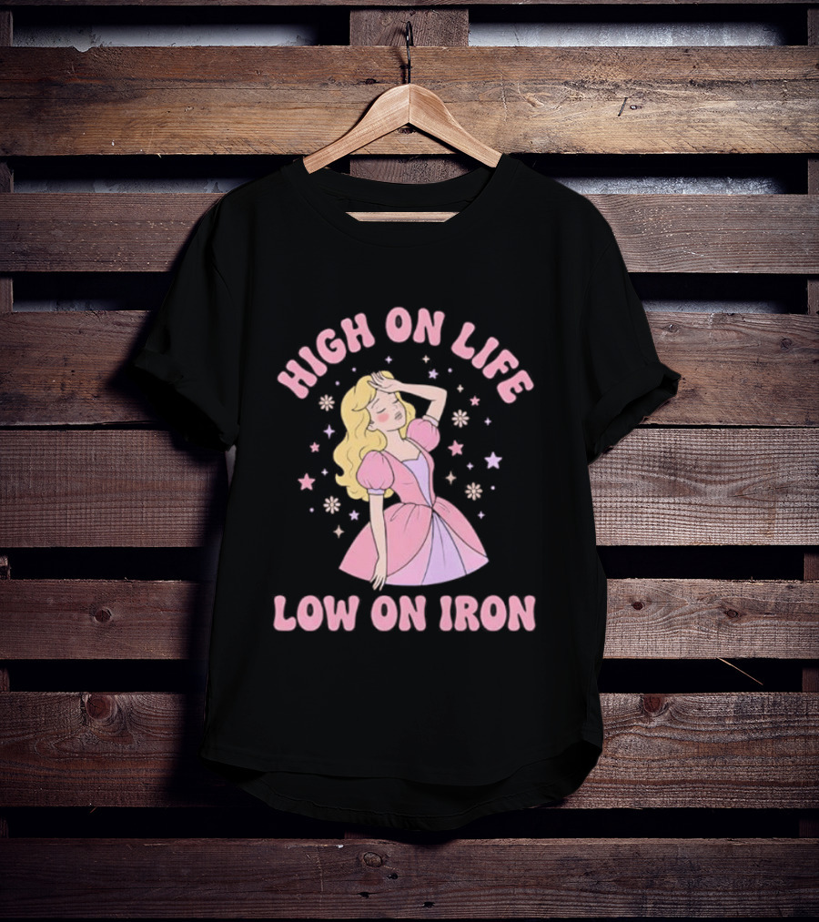 High On Life Low On Iron Pink Princess Dress T-Shirt