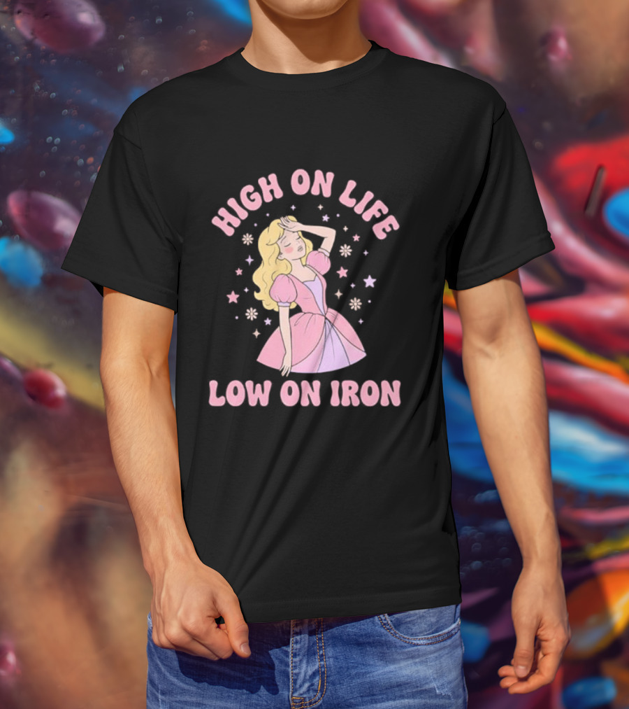 High On Life Low On Iron Pink Princess Dress T-Shirt