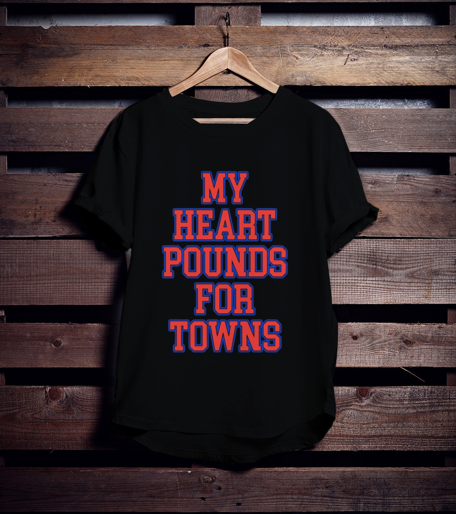 Karl Anthony Towns My Heart Pounds For Towns New York Knicks NBA T-Shirt