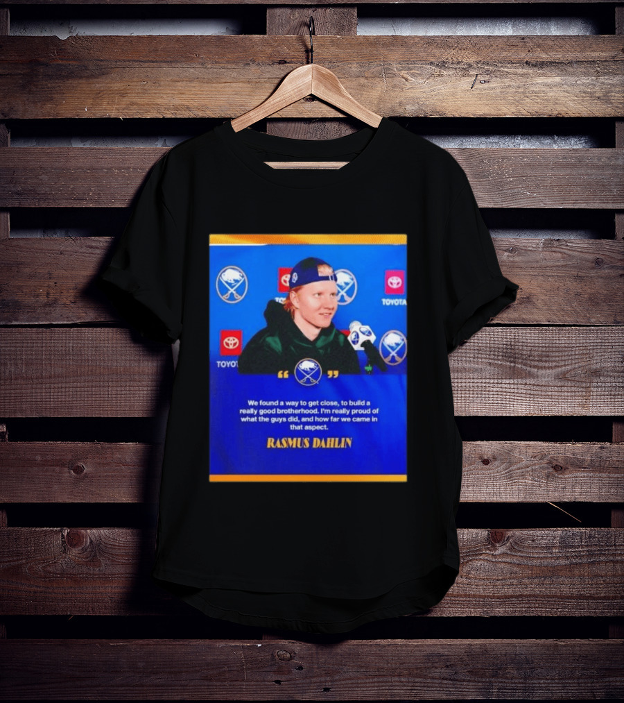 Rasmus Dahlin Sabres Brotherhood Quote With Buffalo Sabres Logos Toyota T-Shirt