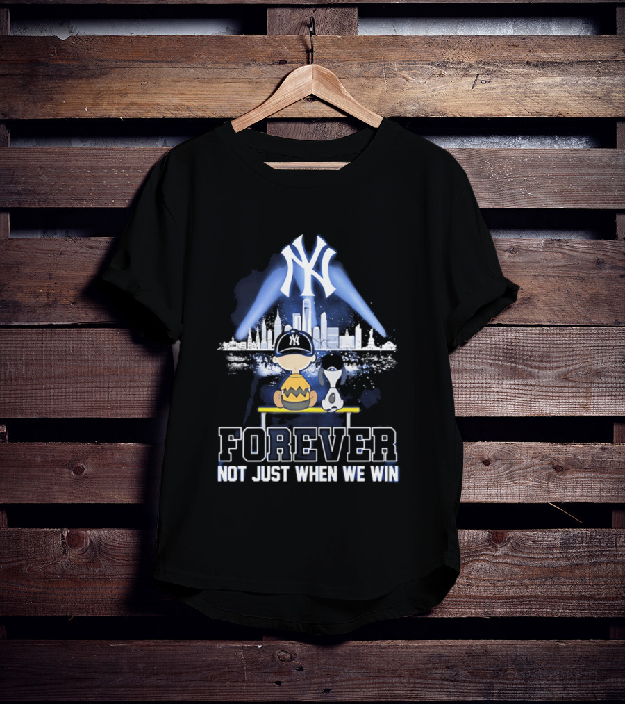 Yankees Forever Not Just When We Win Snoopy Skyline T-Shirt