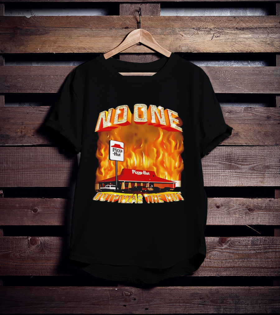 No One Outpizzas The Hut Pizza Hut On Fire T-Shirt