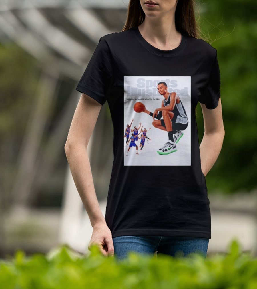 Sports Illustrated Wemby Is So Good He's Bad For The NBA T-Shirt