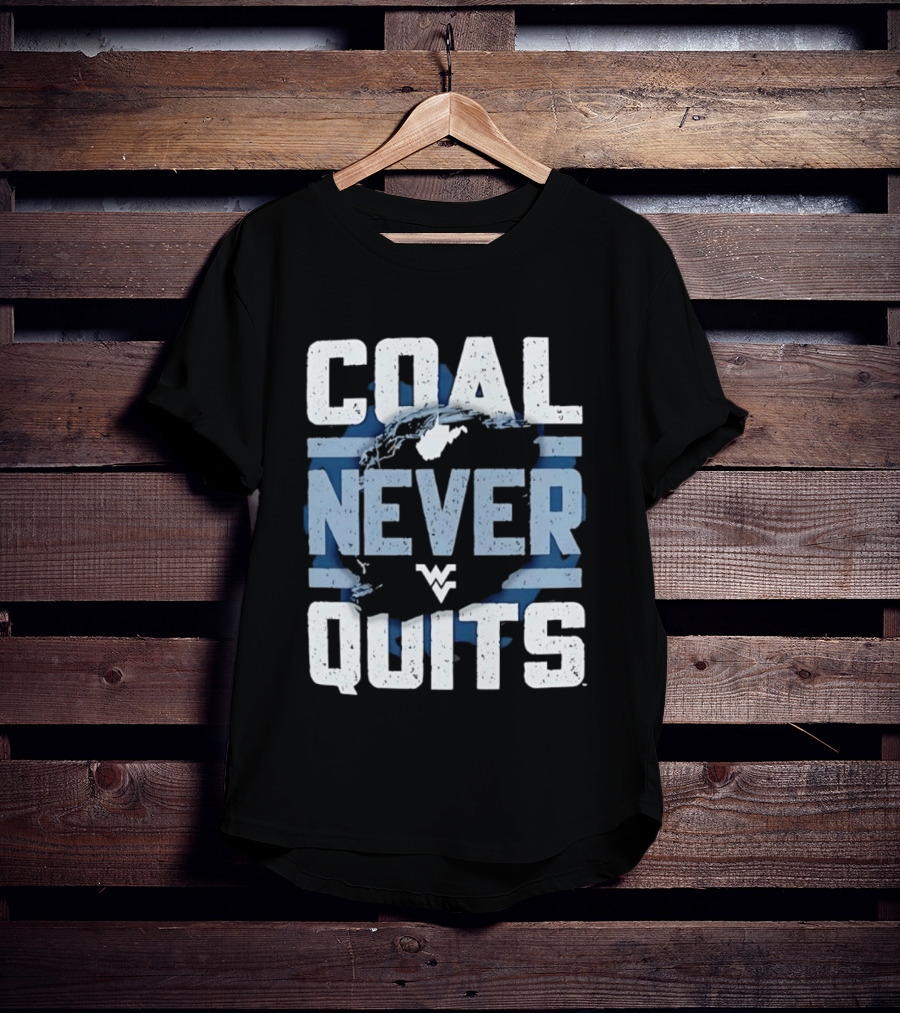West Virginia Mountaineers Coal Never Quits T-Shirt