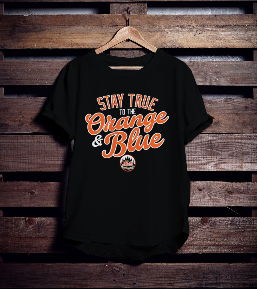 Stay True To The Orange And Blue Mets Major League Baseball T-Shirt