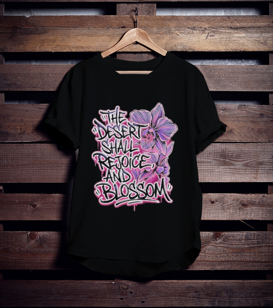 The Desert Shall Rejoice And Blossom Purple Pink Flowers T-Shirt