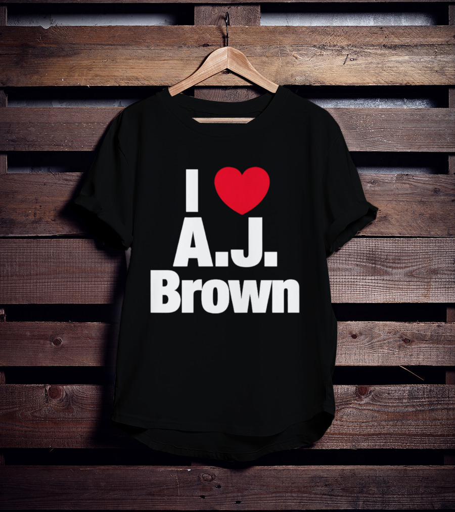 I Love A. J. Brown T-Shirt