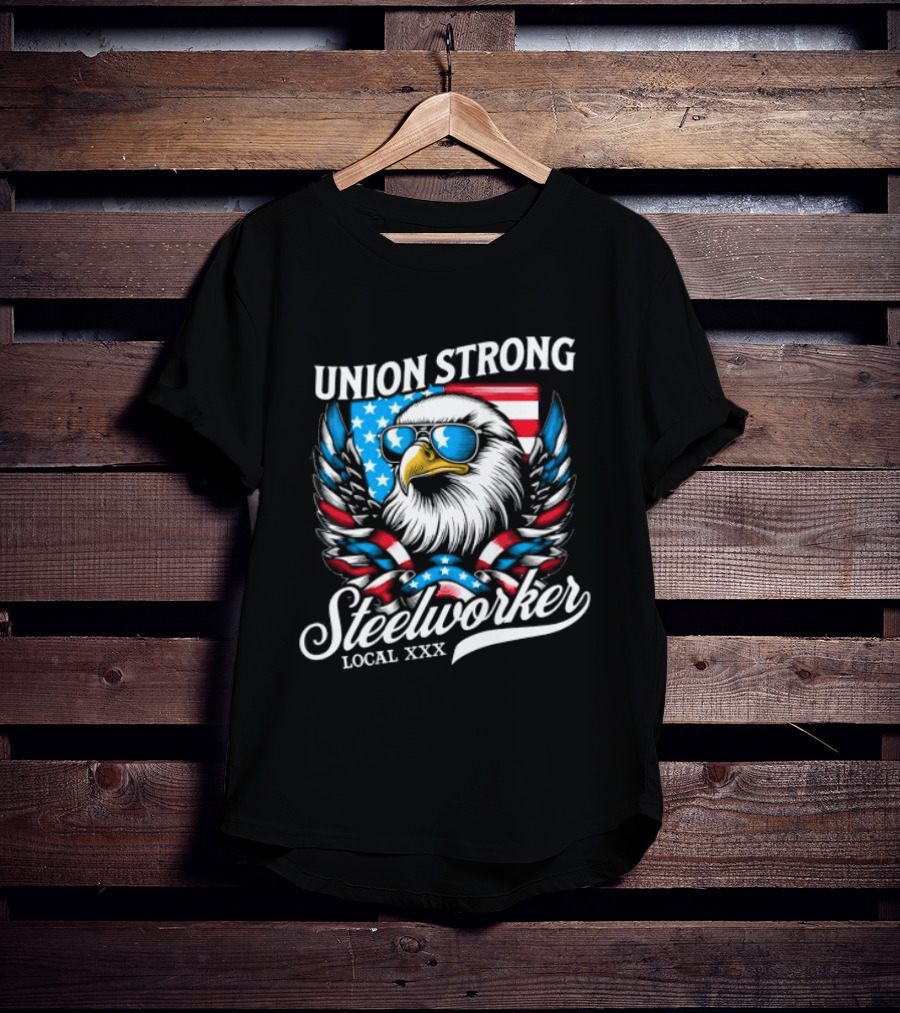 Union Strong Steelworker Eagle Shades Local XXX USA Flag T-Shirt