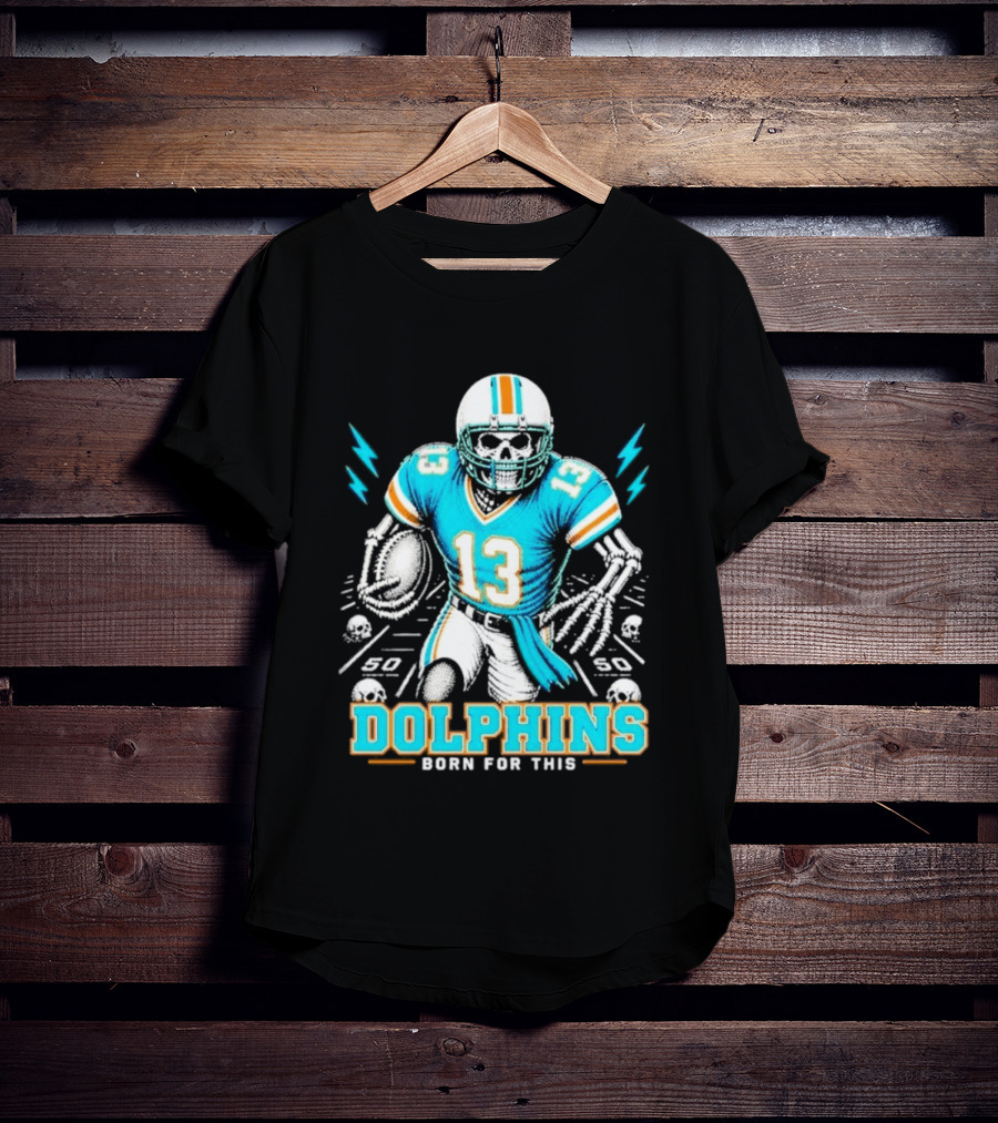 Miami Dolphins Born For This Skeleton Football Player Number 13 T-Shirt