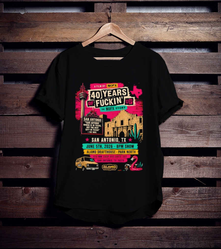 NOFX 40 Years Of Fuckin’ Up San Antonio Texas 2026 Show At Alamo Drafthouse On June 5 2026 T-Shirt