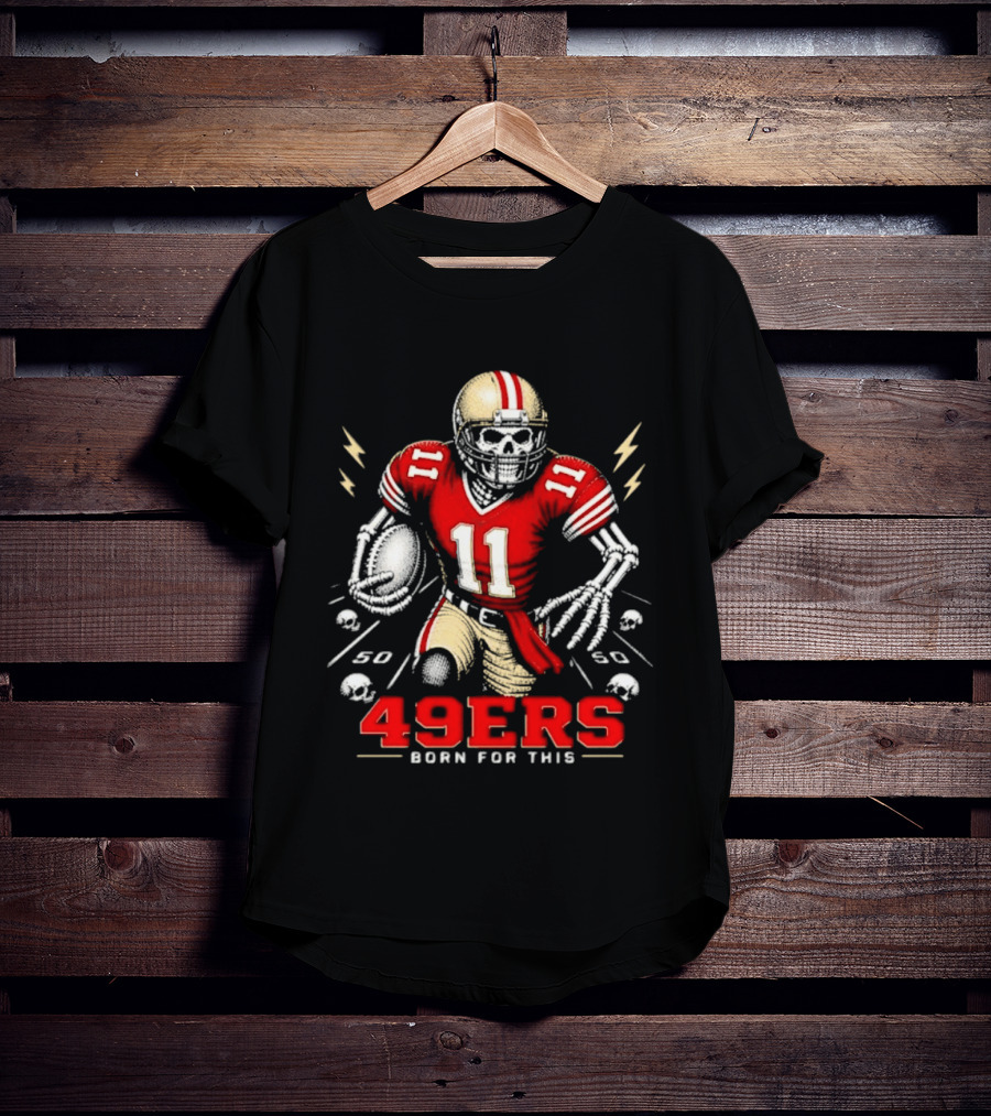 San Francisco 49ers Born For This Skeleton Player 11 Football T-Shirt