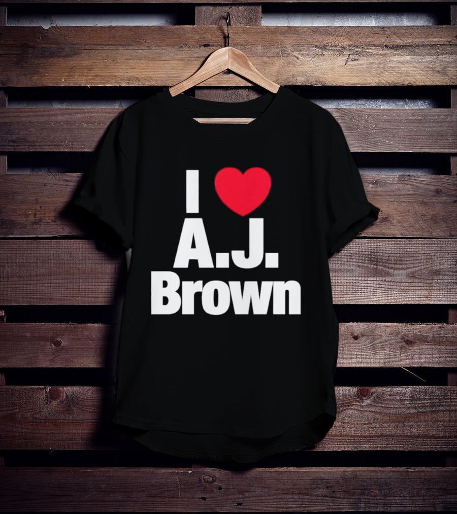 I Love A J Brown Philadelphia Eagles Football T-Shirt