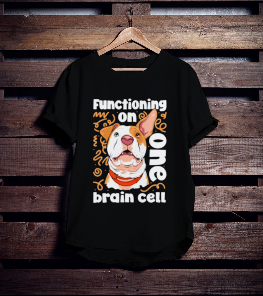 Functioning On One Brain Cell Dog Spudsymutt T-Shirt