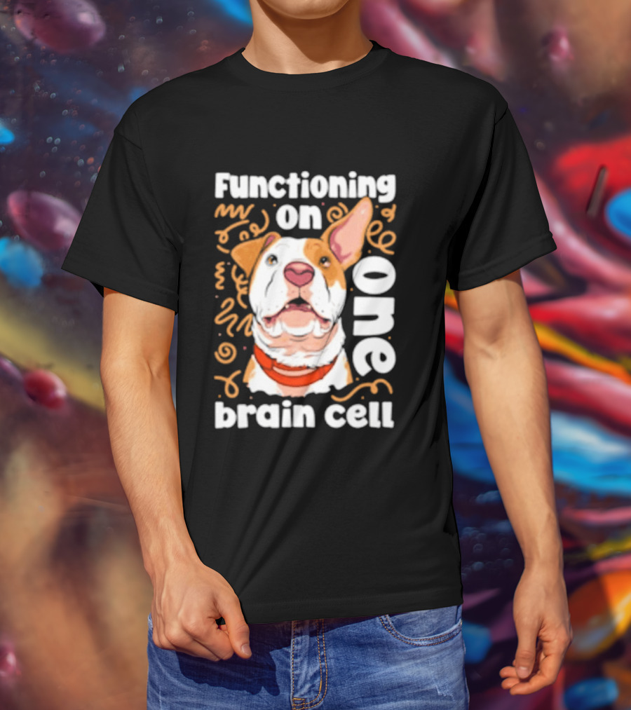 Functioning On One Brain Cell Dog Spudsymutt T-Shirt
