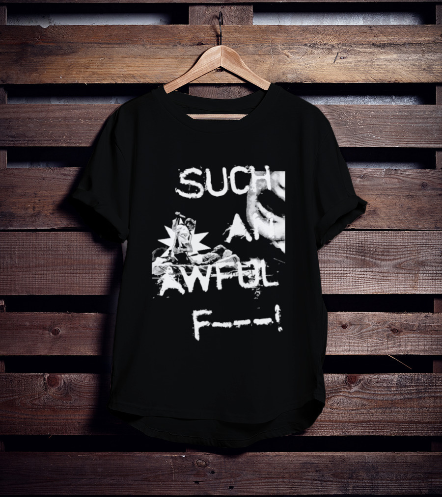 Such An Awful Flower F<strong></strong>** T-Shirt