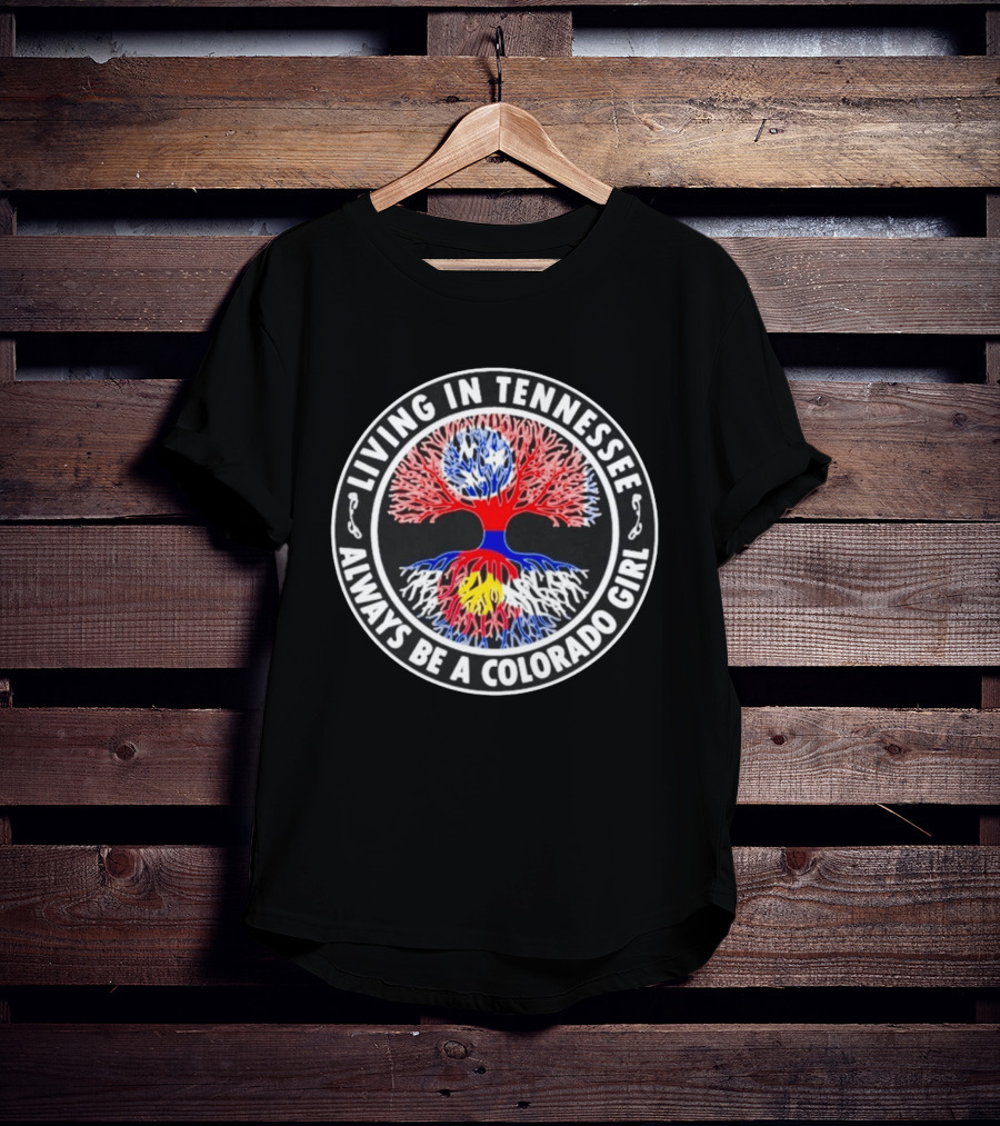 Living In Tennessee Always Be A Colorado Girl Tree T-Shirt
