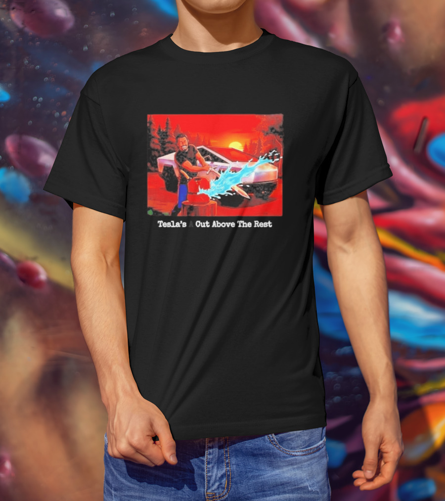 Tesla's A Cut Above The Rest Cybertruck Wood Chopping Scene T-Shirt