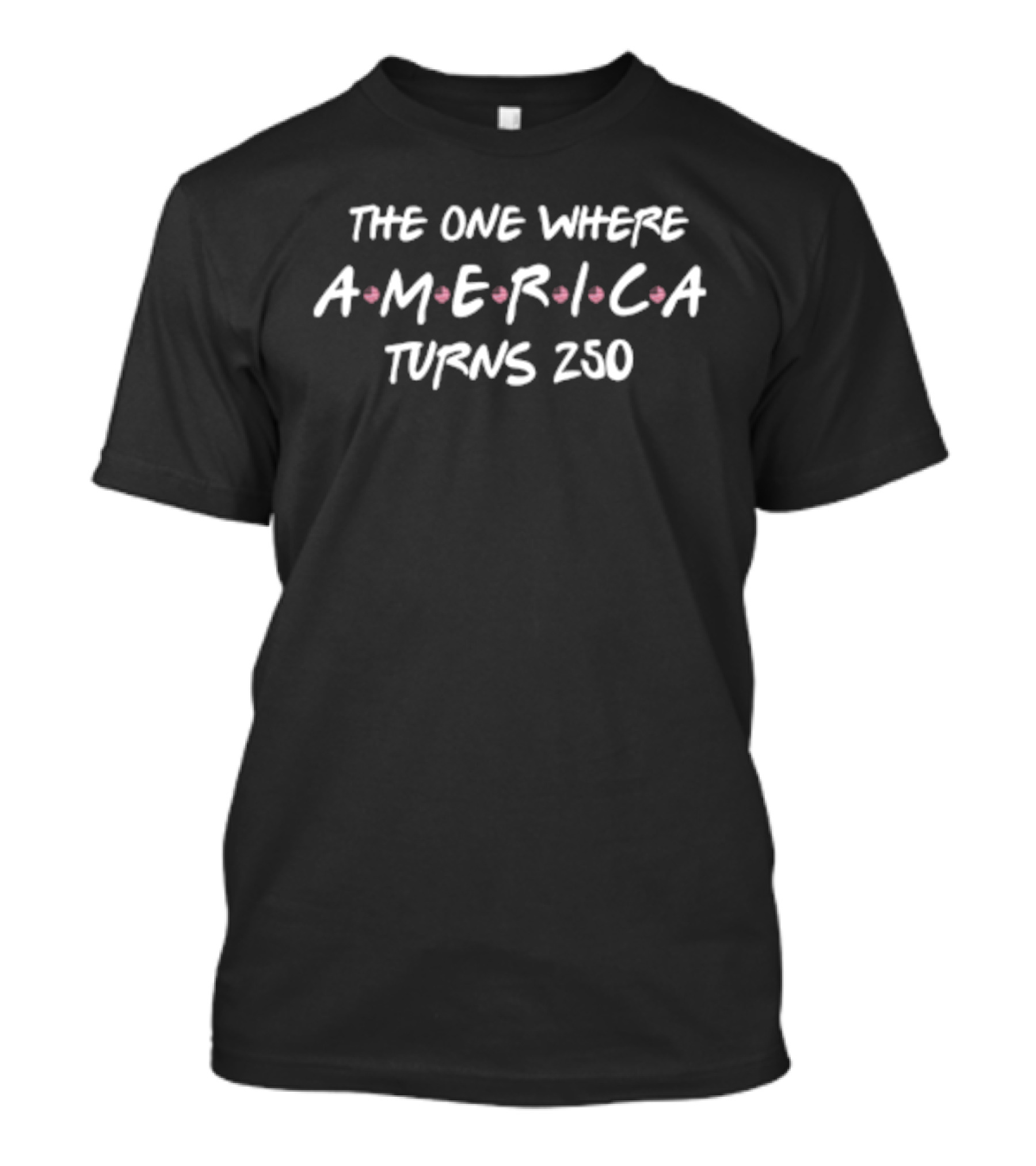 The One Where America Turns 250 Friends TV Show Celebration T-Shirt