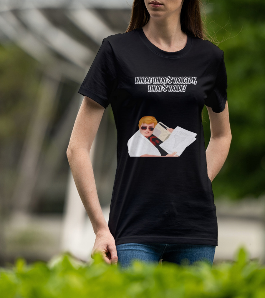 Max And Paddy Where Theres Tragedy Theres Trade Bubbles T-Shirt