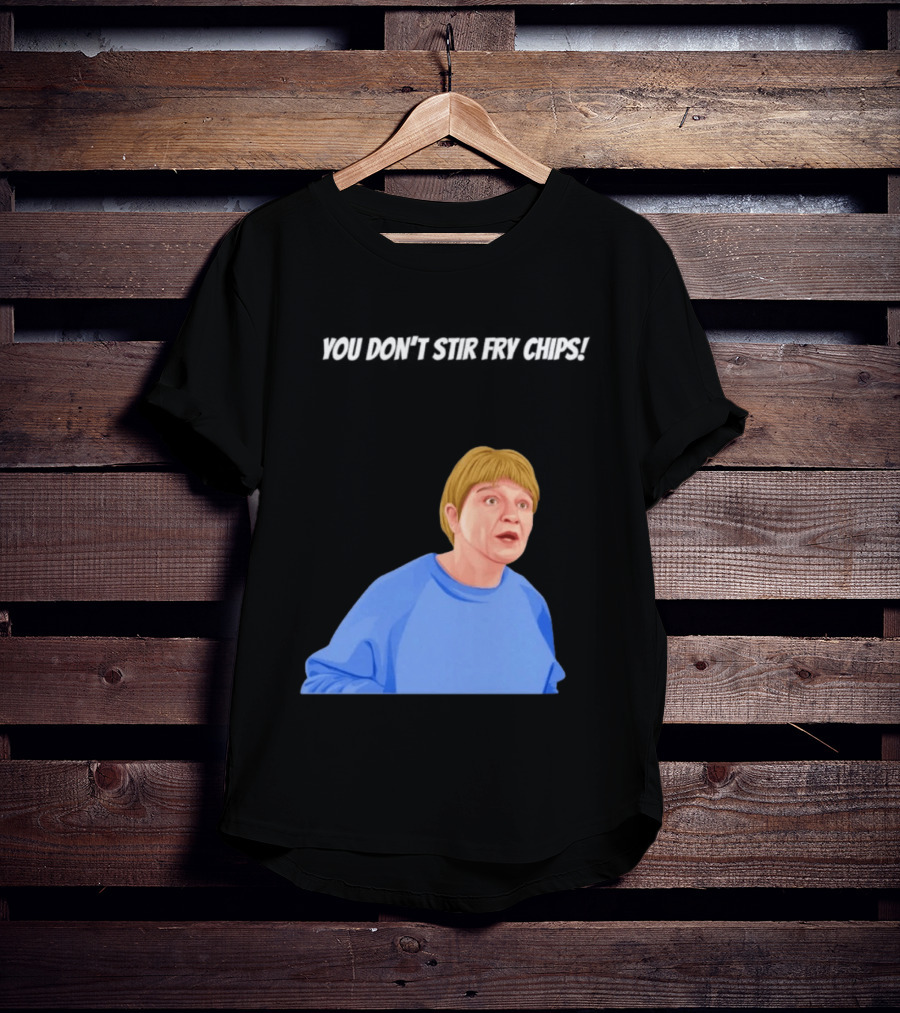 Max And Paddy You Don't Stir Fry Chips Pam Shipman Comedy T-Shirt