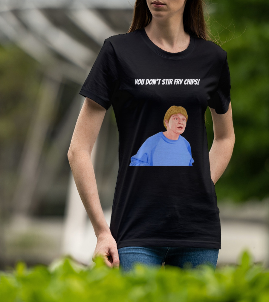 Max And Paddy You Don't Stir Fry Chips Pam Shipman Comedy T-Shirt