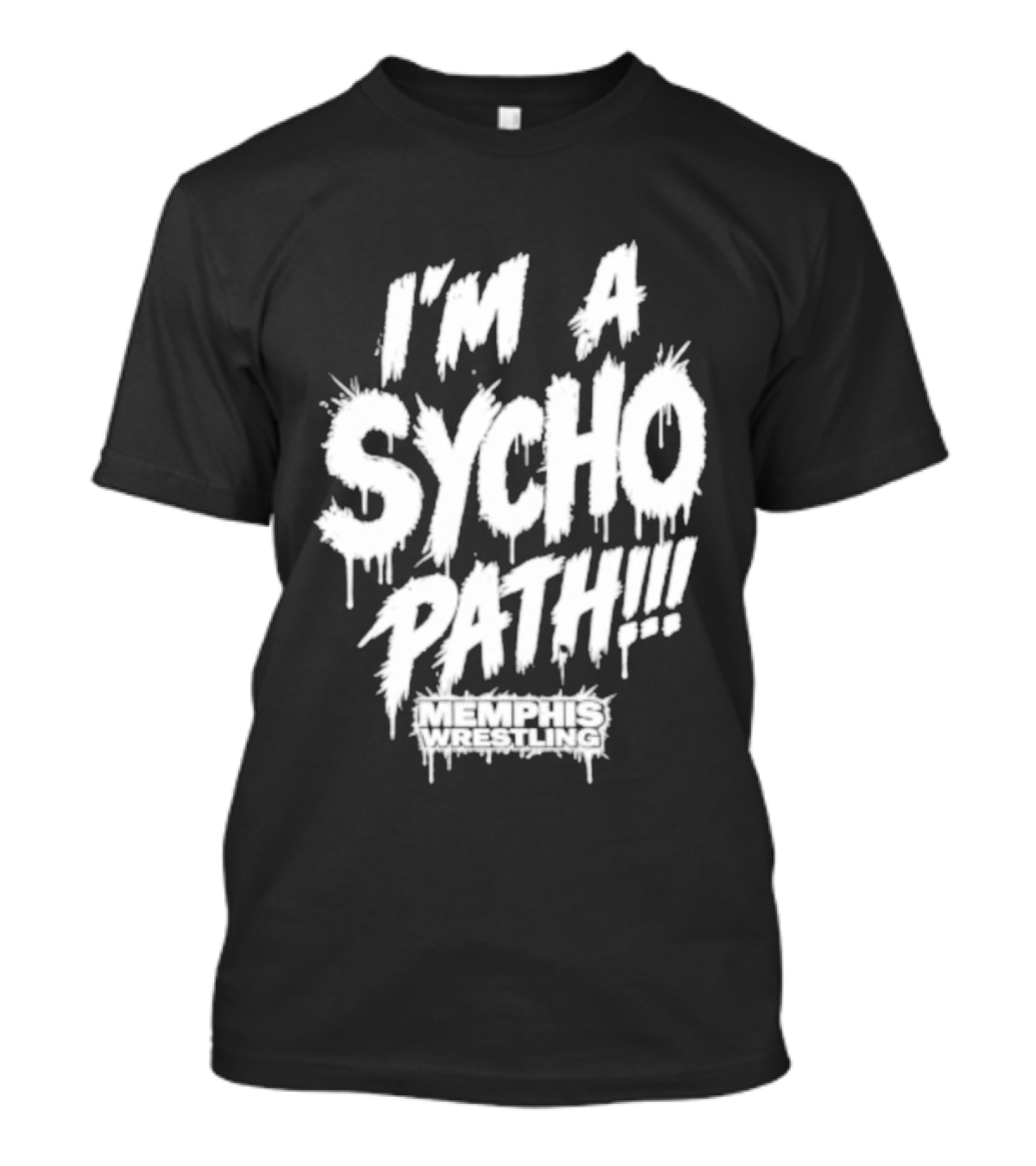 I Am A Sychopath Memphis Wrestling Promotion T-Shirt