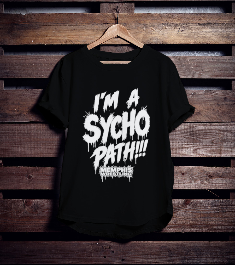 I Am A Sychopath Memphis Wrestling Promotion T-Shirt
