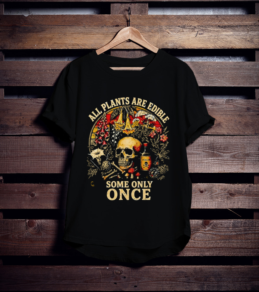 All Plants Are Edible Skull Some Only Once Botanical Grim Reaper T-Shirt