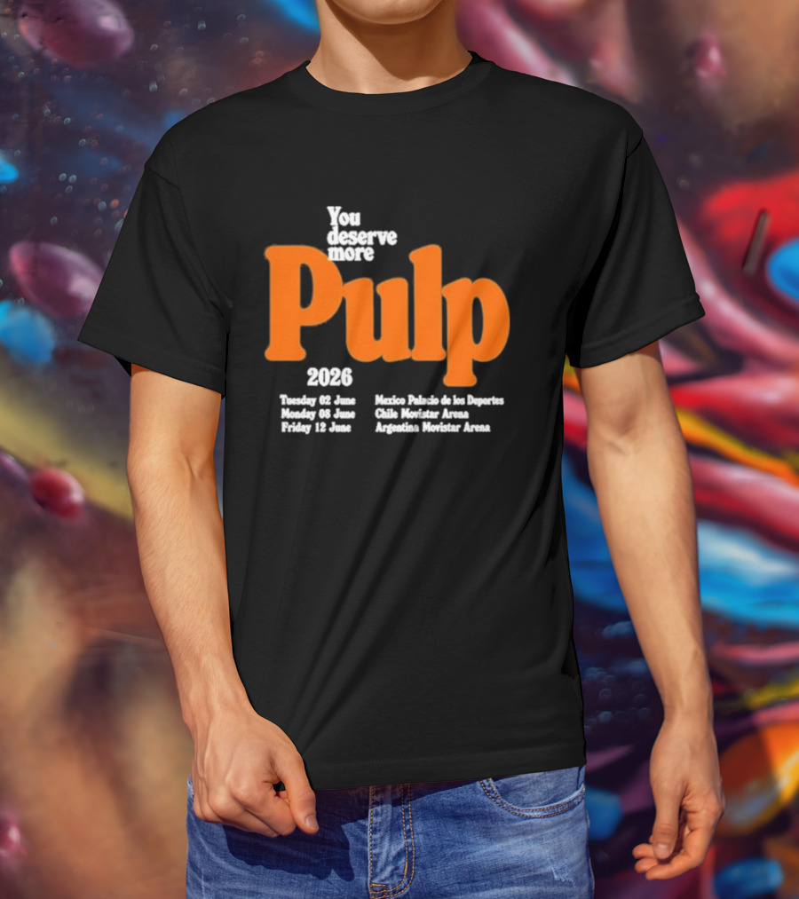 You Deserve More Pulp June 2026 Tour Dates Manchester Apollo Glasgow O2 Academy Event T-Shirt