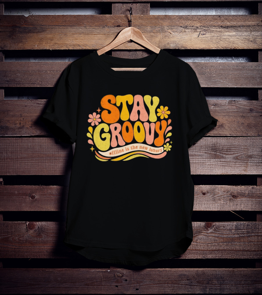 Stay Groovy Offline Is The New Luxury Vintage Retro Flowers T-Shirt