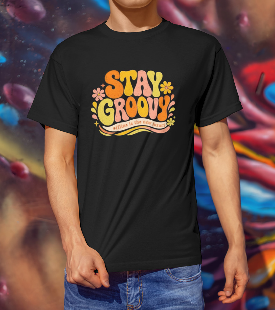 Stay Groovy Offline Is The New Luxury Vintage Retro Flowers T-Shirt