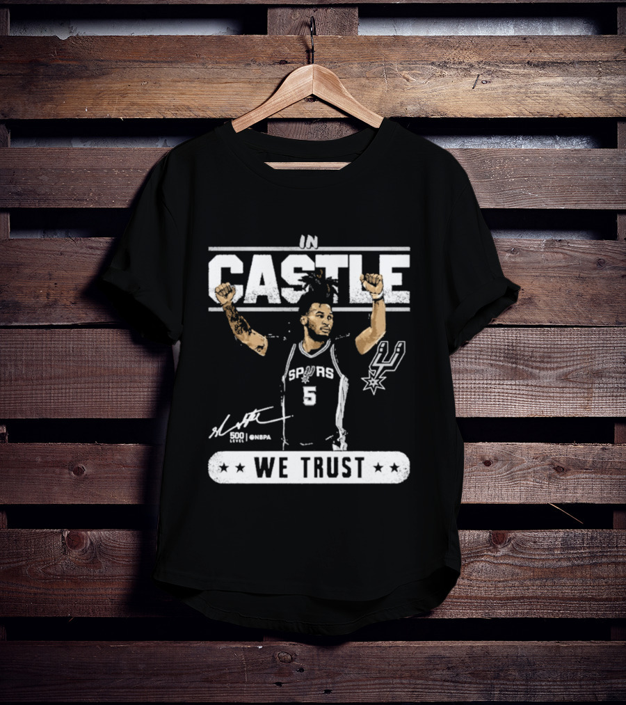 San Antonio Spurs Stephon Castle In Castle We Trust T-Shirt