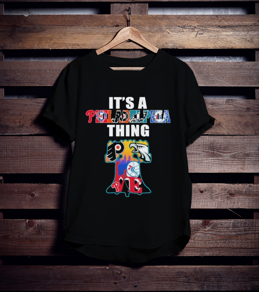 It's A Philadelphia Thing Sports Teams Phillies Eagles 76ers Flyers PA T-Shirt
