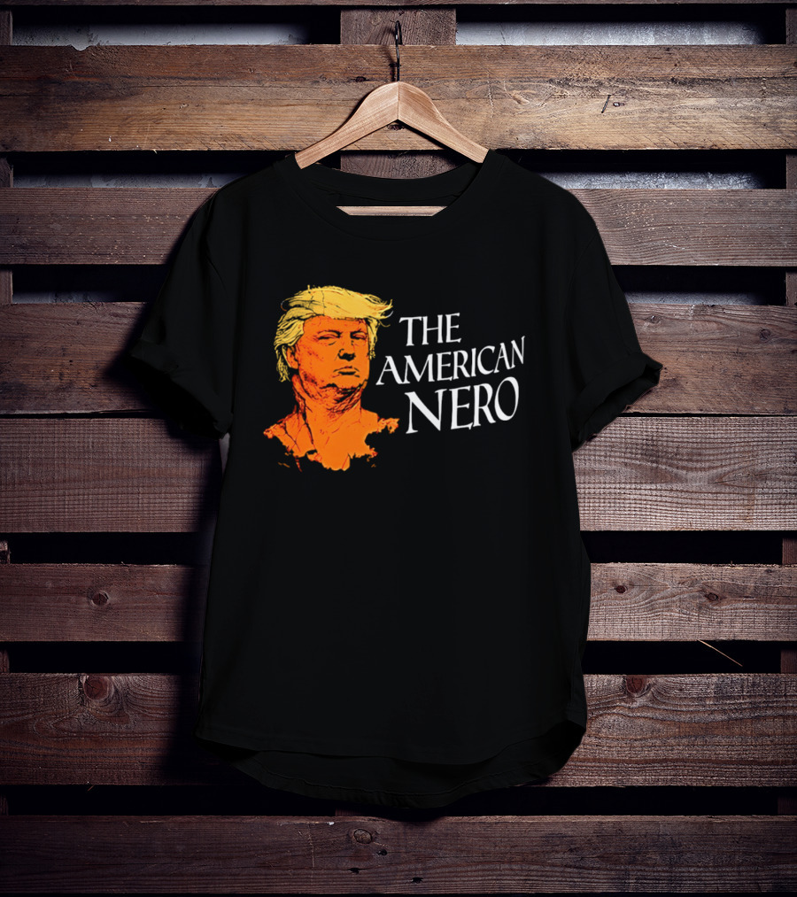 The American Nero Donald Trump T-Shirt