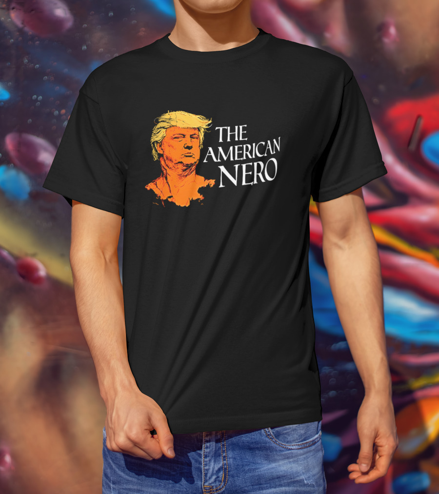 The American Nero Donald Trump T-Shirt