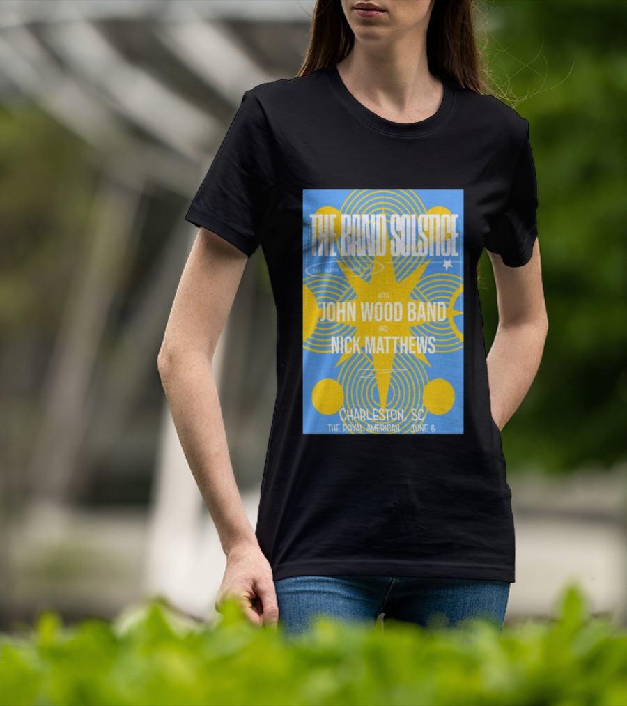 The Band Solstice Album Release Tour Charleston SC June 6 With John Wood Band And Nick Matthews T-Shirt