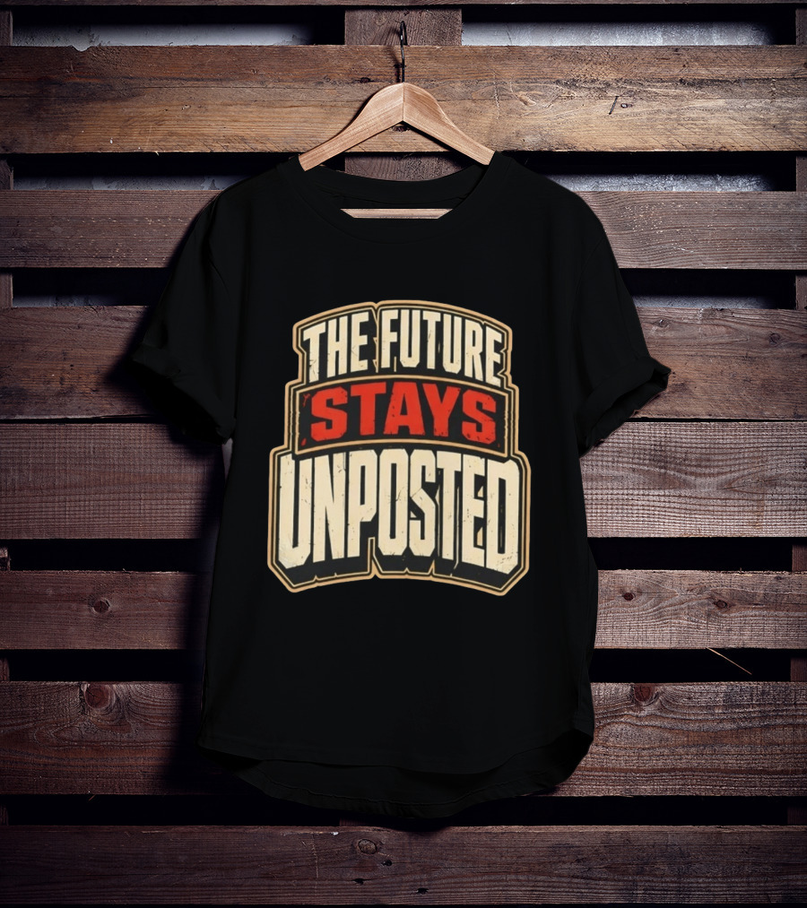The Future Stays Unposted T-Shirt