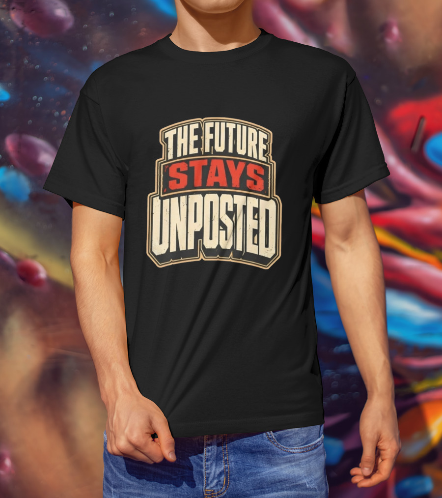 The Future Stays Unposted T-Shirt