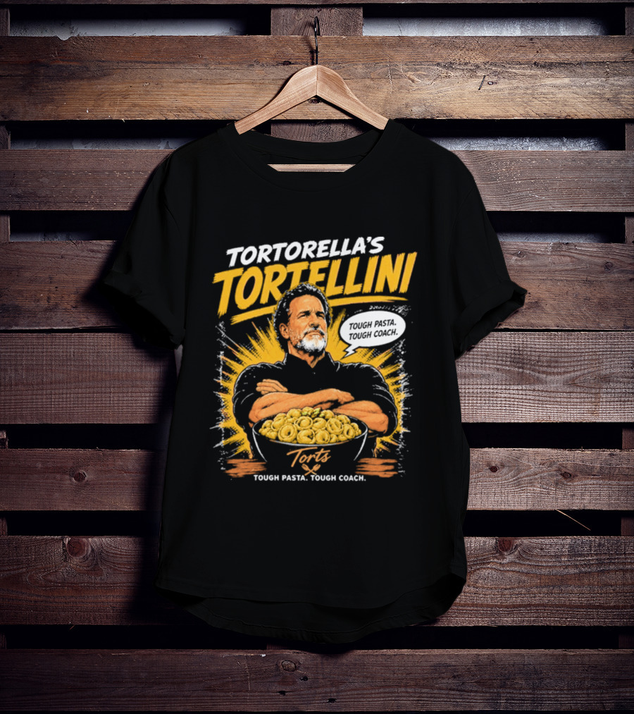 Tortorella's Tortellini Tough Pasta Tough Coach T-Shirt