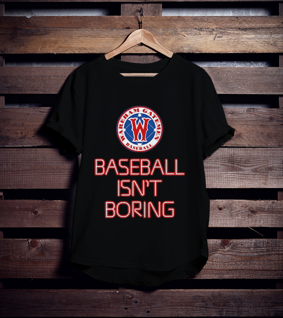 Wareham Gatemen Baseball Isn't Boring Sports Team Logo Fan T-Shirt