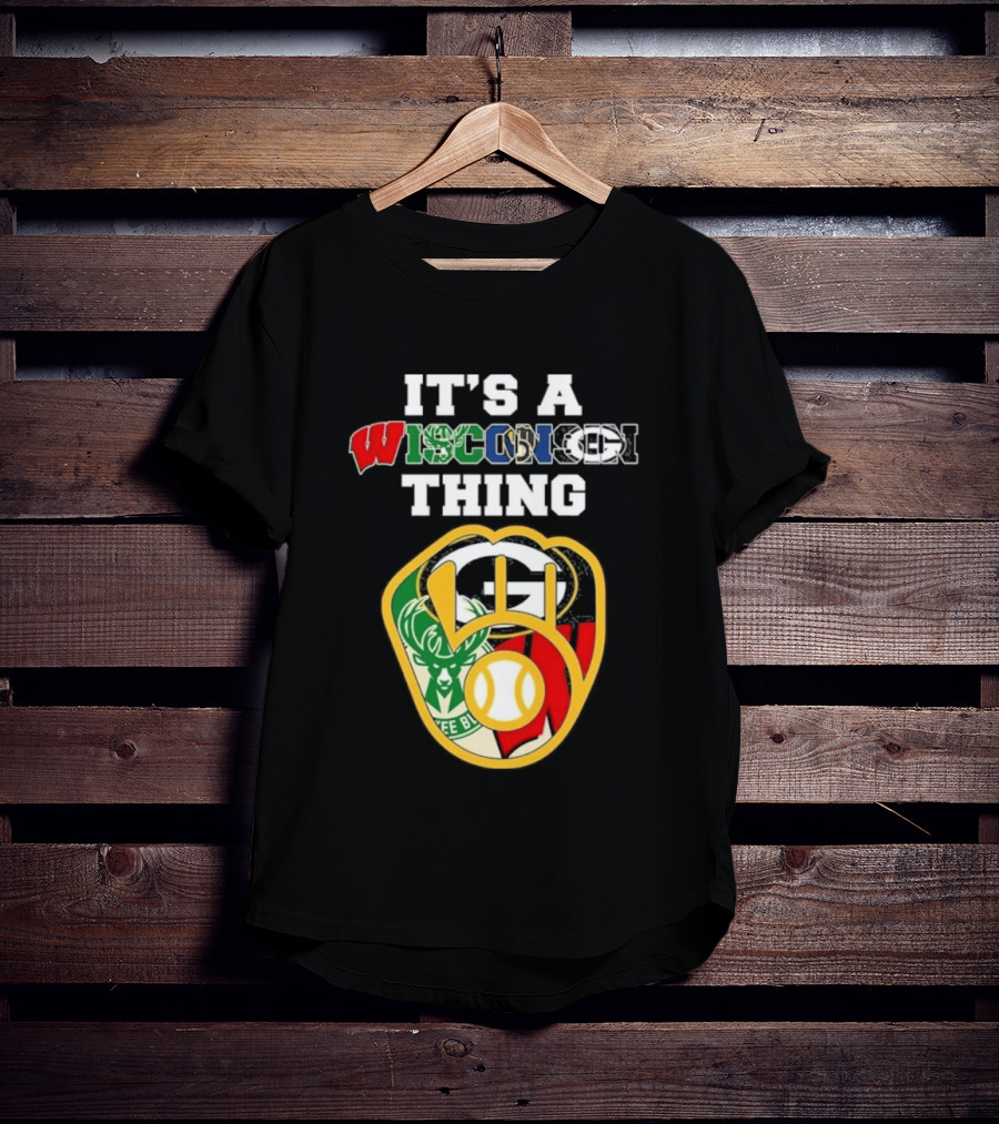 Wisconsin Sports Teams It's A Thing Packers Brewers Badgers Bucks T-Shirt