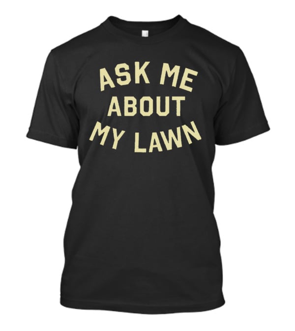 Ask Me About My Lawn Buffalo T-Shirt