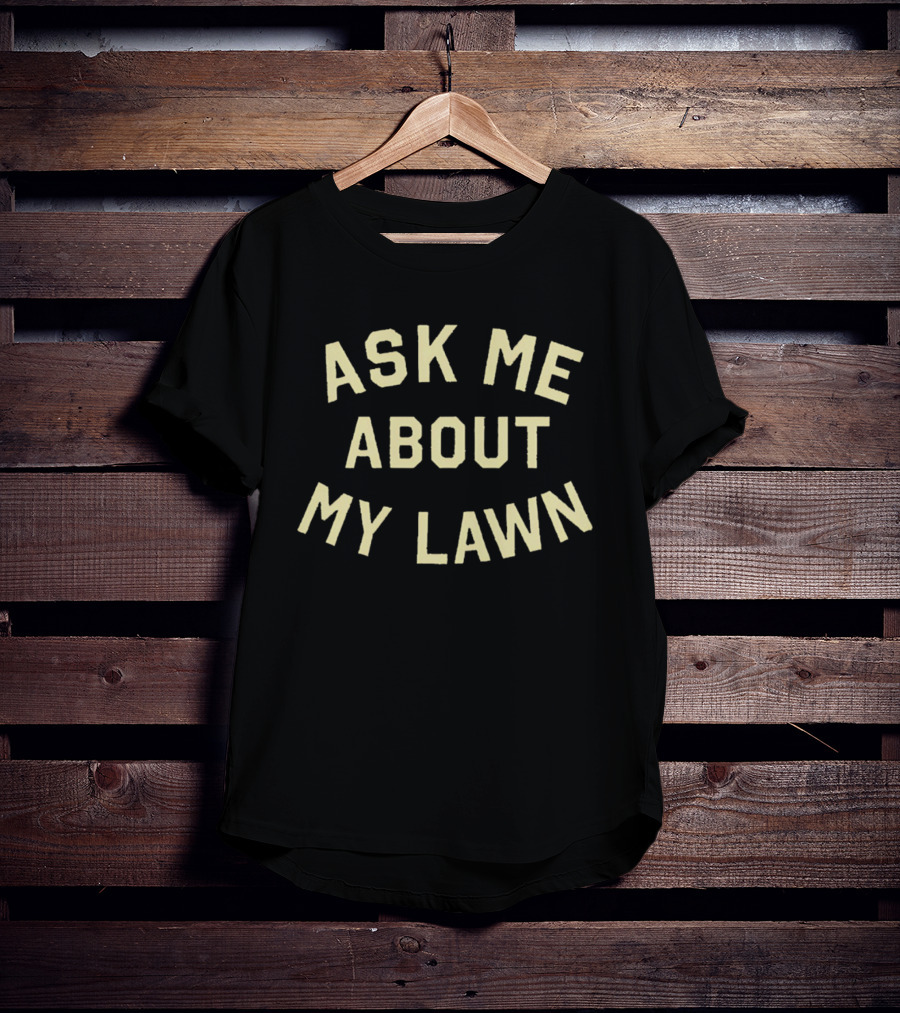 Ask Me About My Lawn Buffalo T-Shirt