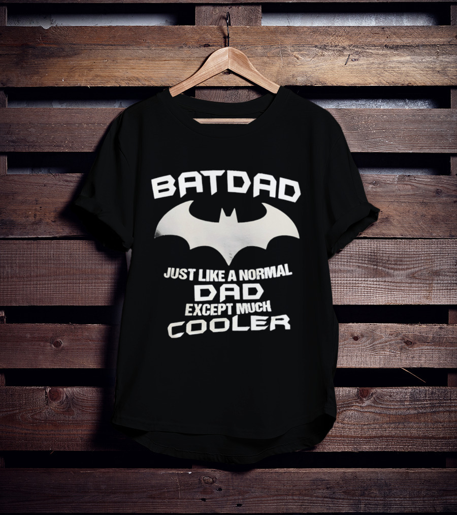 BATDAD Just Like A Normal Dad Except Much Cooler Batman T-Shirt