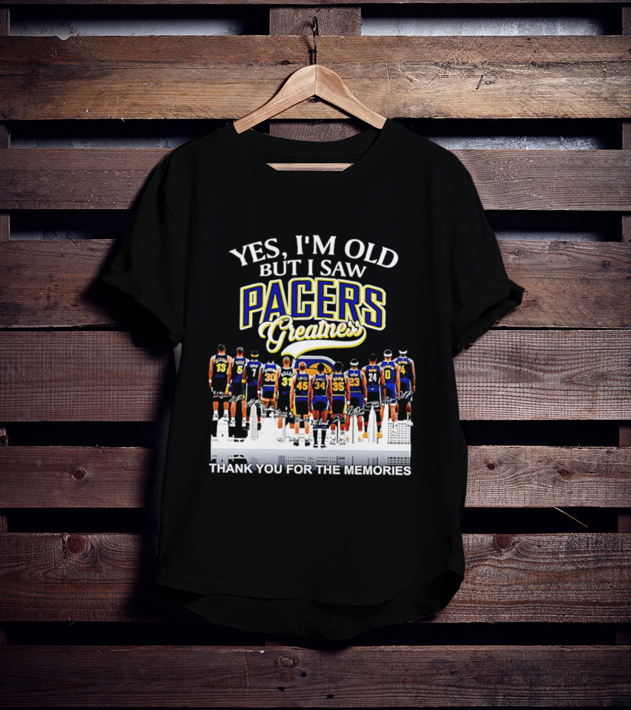 Yes I'm Old But I Saw Pacers Greatness Thank You For The Memories T-Shirt