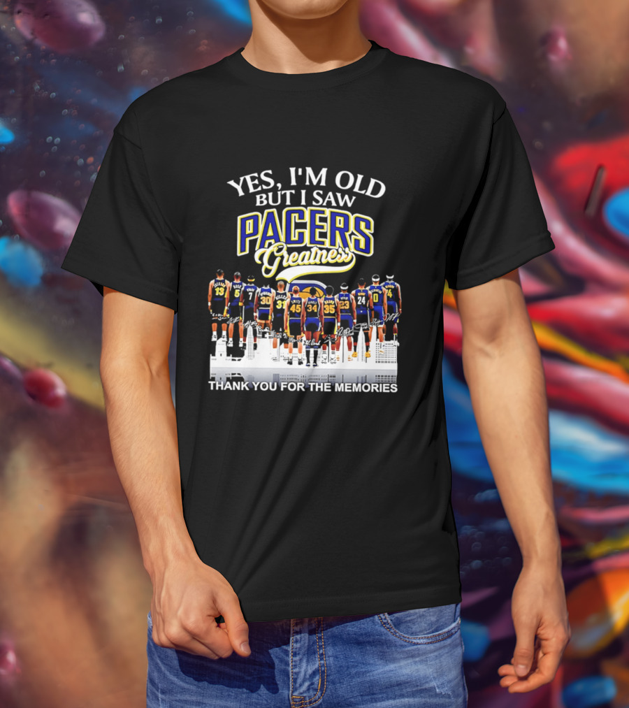 Yes I'm Old But I Saw Pacers Greatness Thank You For The Memories T-Shirt