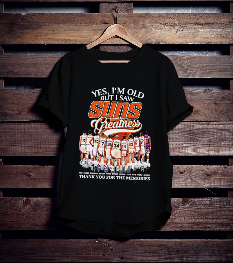 Yes I'm Old But I Saw Suns Greatness Thank You For The Memories T-Shirt