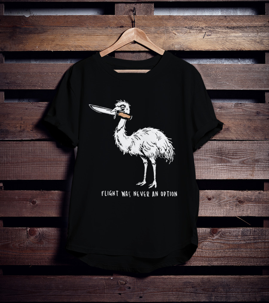 Flight Was Never An Option Meme Emu With Knife T-Shirt